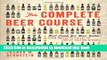 [Popular] The Complete Beer Course: Boot Camp for Beer Geeks: From Novice to Expert in Twelve