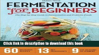 [Popular] Fermentation for Beginners: The Step-By-Step Guide to Fermentation and Probiotic Foods