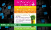 READ FREE FULL  A Woman s Guide to Vitamins, Herbs, and Supplements (Healthy Home Library)