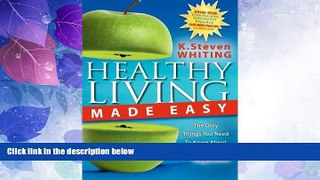 Must Have  Healthy Living Made Easy: The Only Things You Need to Know about Diet, Exercise and