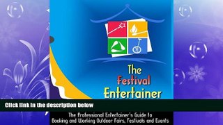READ book  The Festival Entertainer: The Professional Entertainer s Guide to Booking and Working