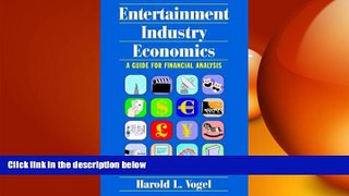 Free [PDF] Downlaod  Entertainment Industry Economics: A Guide for Financial Analysis READ ONLINE
