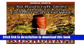 [Popular Books] Bushcraft: 30 Bushcraft Skills You Need To Know To Survive In The Wild: