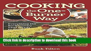 [Popular Books] Cooking the One-Burner Way, 3rd: Everything the Backcountry Chef Needs to Know