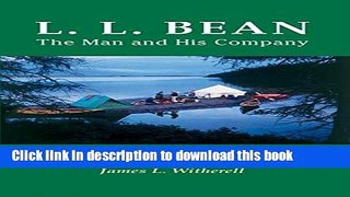 [Popular Books] L.L. Bean: The Man and His Company Full Online