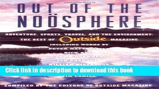 [Popular Books] Out of the Noosphere: Adventure, Sports, Travel, and the Environment: The Best of