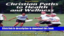 [Popular Books] Christian Paths to Health and Wellness-2nd Edition Full Online
