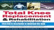 [Download] Total Knee Replacement and Rehabilitation: The Knee Owner s Manual Paperback Online
