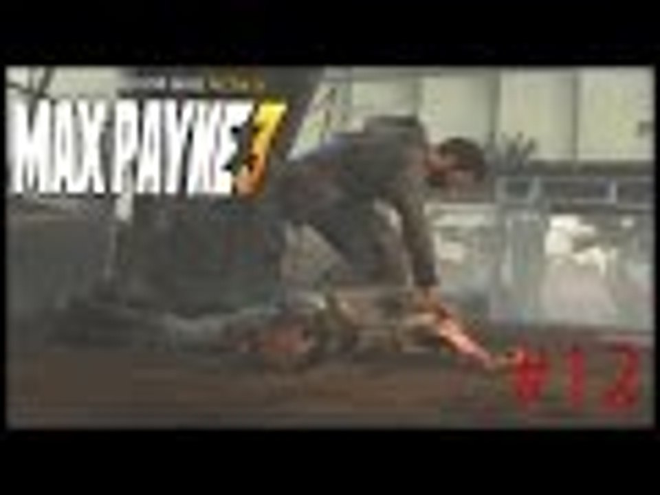 Max Payne 3 Gameplay / Part 12 / Walkthrough Playthrough Let's Play