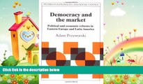 complete  Democracy and the Market: Political and Economic Reforms in Eastern Europe and Latin