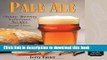 [Popular] Pale Ale, Revised: History, Brewing, Techniques, Recipes (Classic Beer Style Series, 1)