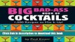[Popular] Big Bad-Ass Book of Cocktails: 1,500 Recipes to Mix It Up! Kindle OnlineCollection