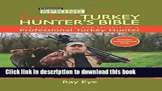 [Popular Books] Chasing Spring Presents: Ray Eyeâ€™s Turkey Hunterâ€™s Bible: The Tips, Tactics,