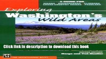 [Popular Books] Exploring Washington s Wild Areas: A Guide for Hikers, Backpackers, Climbers,