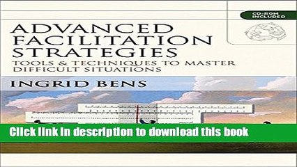 [Download] Advanced Facilitation Strategies: Tools and Techniques to Master Difficult Situations