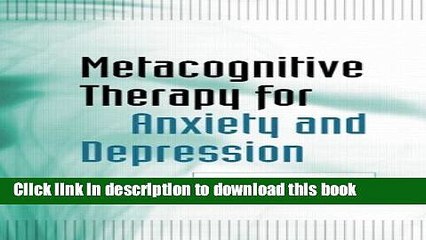 [Download] Metacognitive Therapy for Anxiety and Depression Kindle Free