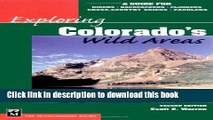 [Popular Books] Exploring Colorado s Wild Areas: A Guide for Hikers, Backpackers, Climbers, X-C