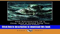 Ebook The Adventures of a Dog, and a Good Dog Too (Illustrated Edition) (Dodo Press) Full Online