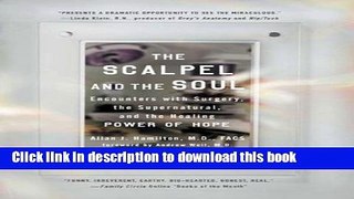 Ebook The Scalpel and the Soul: Encounters with Surgery, the Supernatural, and the Healing Power
