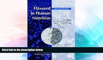 Must Have  Flaxseed in Human Nutrition, Second Edition  READ Ebook Full Ebook Free