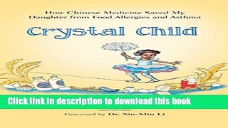 Books Crystal Child: How Chinese Medicine Saved My Daughter from Food Allergies and Asthma Full