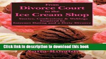 [Popular Books] From Divorce Court to the Ice Cream Shop: Stories, Confessions   Weblogs Inspired