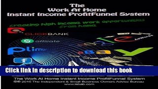 [Read PDF] The Work At Home Instant Income ProfitFunnel System: Creating High Income Business