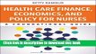 [Popular Books] Health Care Finance, Economics, and Policy for Nurses: A Foundational Guide