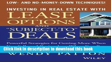 [Popular] Investing in Real Estate With Lease Options and "Subject-To" Deals: Powerful Strategies