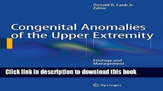 Books Congenital Anomalies of the Upper Extremity: Etiology and Management Full Download