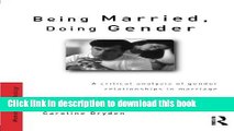 Ebook Being Married, Doing Gender: A Critical Analysis of Gender Relationships in Marriage Full
