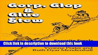 [Popular Books] Gorp, Glop and Glue Stew: Favorite Foods from 165 Outdoor Experts Free Online