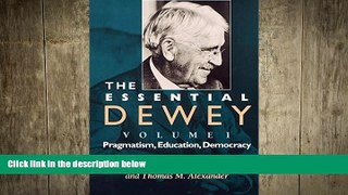 book online The Essential Dewey, Volume 1: Pragmatism, Education, Democracy