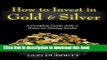 [Popular] How to Invest in Gold and Silver: A Complete Guide with a Focus on Mining Stocks Kindle