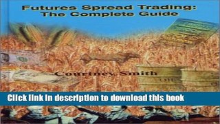 [Popular] Futures Spread Trading: The Complete Guide Kindle Free