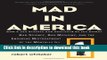 [PDF] Mad in America: Bad Science, Bad Medicine, and the Enduring Mistreatment of the Mentally Ill
