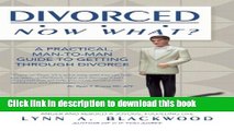 Ebook Divorced ... Now What?: A Practical, Man-To-Man Guide to Getting Through Divorce Free Online