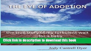 Books The Eye of Adoption: The True Story of My Turbulent Wait for a Baby Free Online