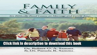 Ebook Family   Faith: Ten Biblically-Based Lessons on Marriage and Family Issues Full Online