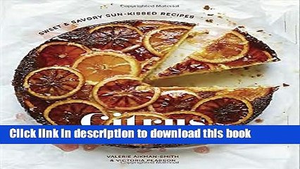 [Download] Citrus: Sweet and Savory Sun-Kissed Recipes Kindle Free