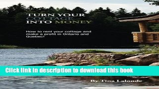 [Popular] Turn Your Cottage Into Money: How to rent your cottage and make a profit in Ontario and