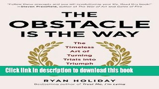 [Popular] The Obstacle Is the Way: The Timeless Art of Turning Trials into Triumph Paperback