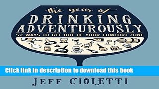 [Popular] The Year of Drinking Adventurously: 52 Ways to Get Out of Your Comfort Zone Hardcover