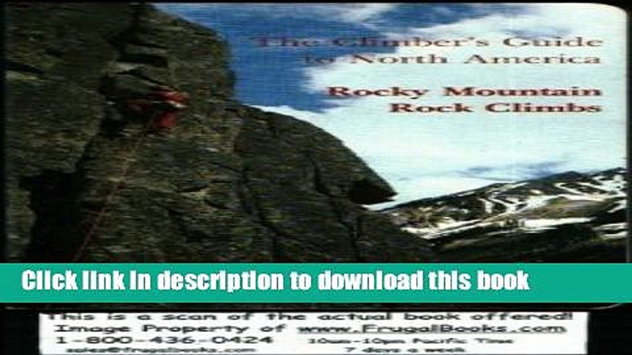[Download] Rocky Mountain Rock Climbs (The Climber s Guide to North America, Vol 2) Paperback
