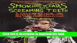 Ebook Smoking Ears and Screaming Teeth: A Celebration of Scientific Eccentricity and