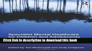 Ebook Specialist Mental Healthcare for Children and Adolescents: Hospital, Intensive Community and