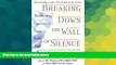 Full [PDF] Downlaod  Breaking Down the Wall of Silence: The Liberating Experience of Facing