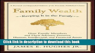 [Download] Family Wealth: Keeping It in the Family--How Family Members and Their Advisers Preserve