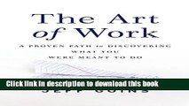 [Popular] The Art of Work: A Proven Path to Discovering What You Were Meant to Do Hardcover Online
