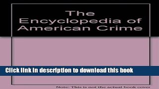 [Download] The Encyclopedia of American Crime Paperback Online